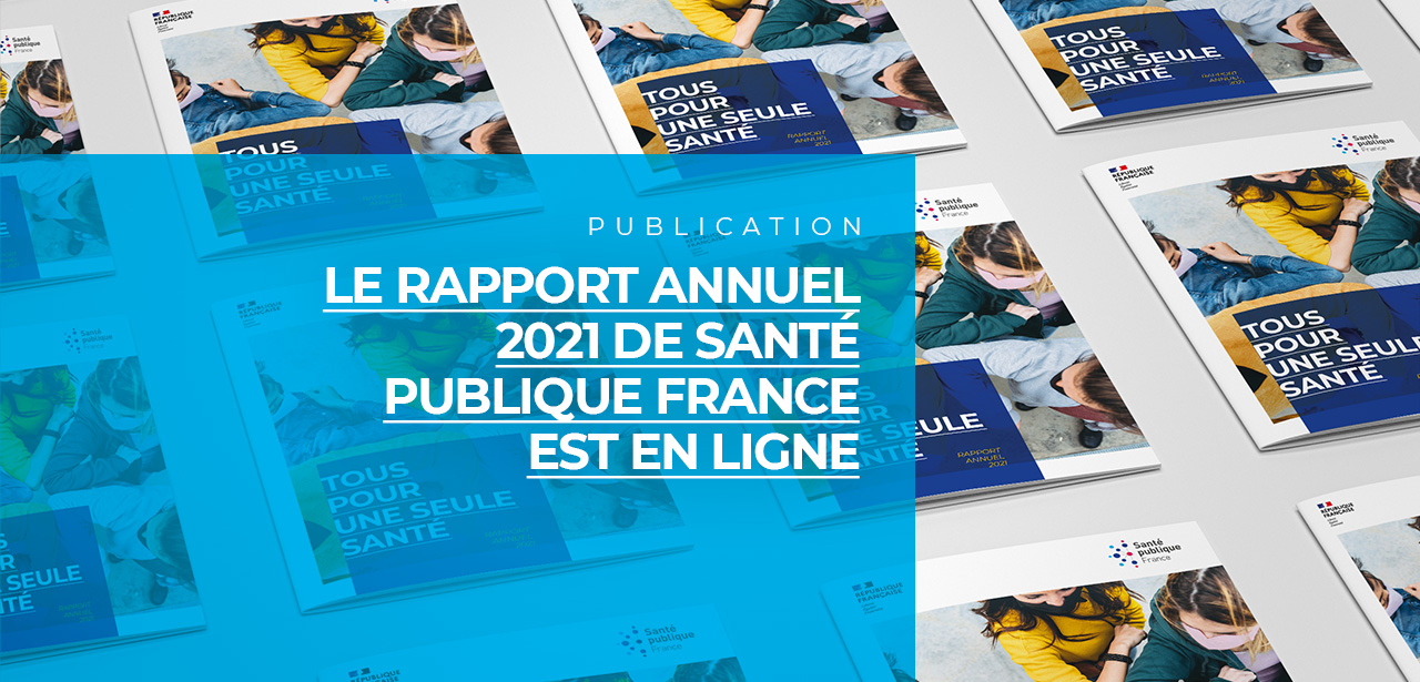 Santé publique France publie son rapport annuel 2021